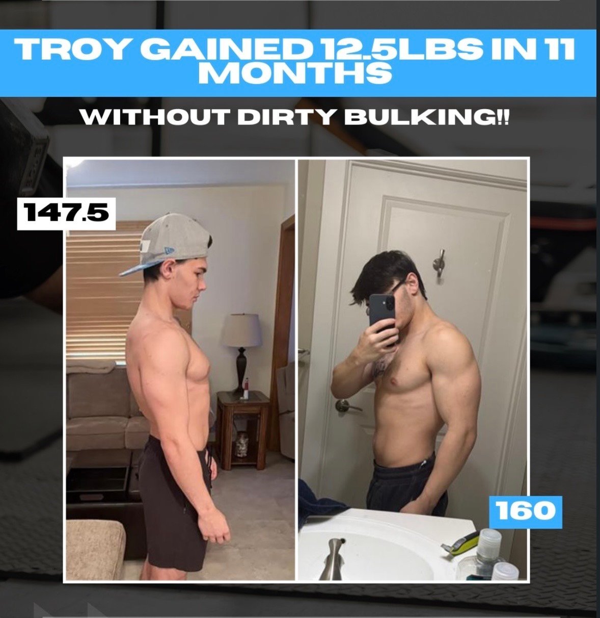 Before and after transformation showing Troy at 147.5 lbs and 160 lbs, gained 12.5 lbs in 11 months without dirty bulking